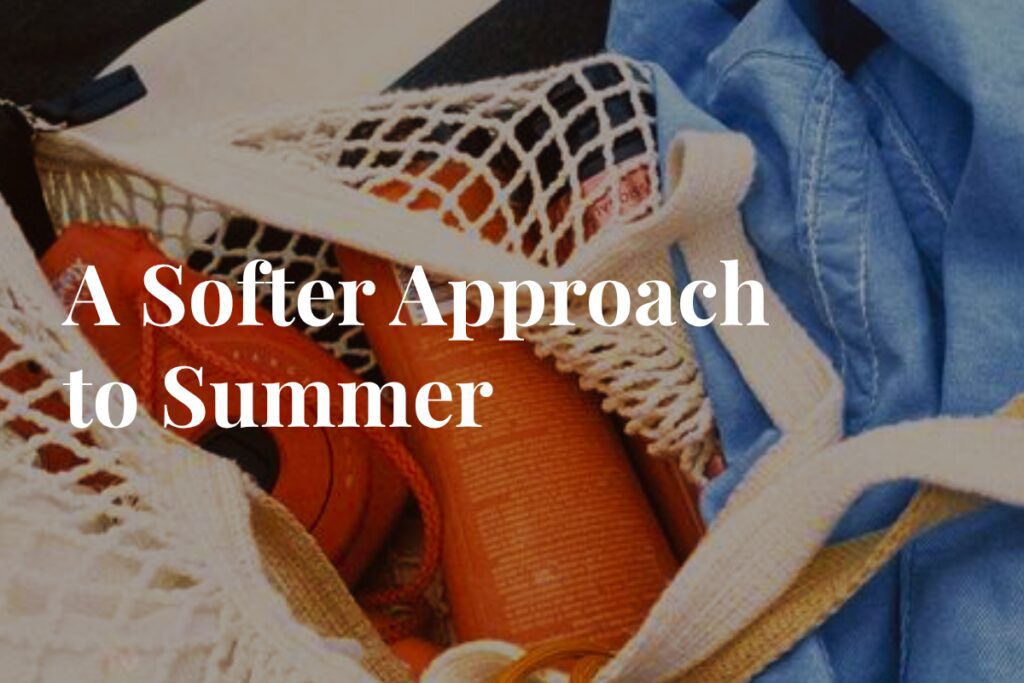 Summer items, sunscreen and bag, "A Softer Approach of Summer"